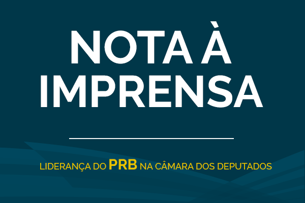 nota-a-impresa-lideranca-prb-camara-dos-deputados-